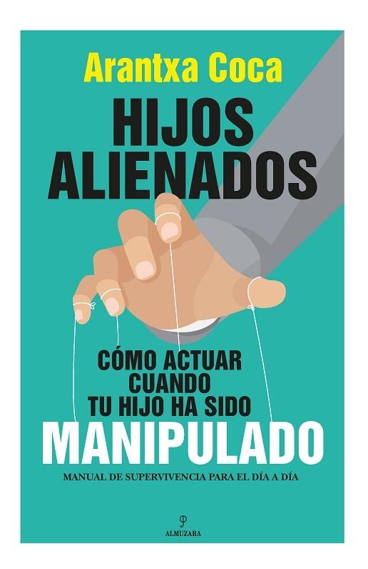 HIJOS ALIENADOS. CÓMO ACTUAR CUANDO TU HIJO HA SIDO MANIPULADO | 9788418709647 | COCA VILA, ARANTXA | Llibreria La Gralla | Librería online de Granollers