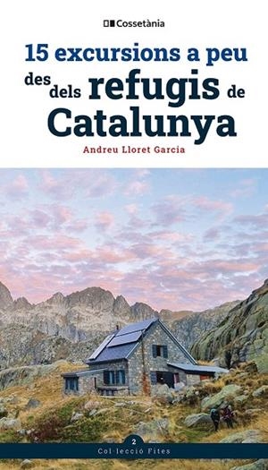 15 EXCURSIONS A PEU DES DELS REFUGIS DE CATALUNYA | 9788413564654 | LLORET GARCIA, ANDREU | Llibreria La Gralla | Librería online de Granollers