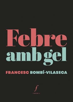 FEBRE AMB GEL | 9788412697704 | BOMBÍ-VILASECA, FRANCESC | Llibreria La Gralla | Llibreria online de Granollers