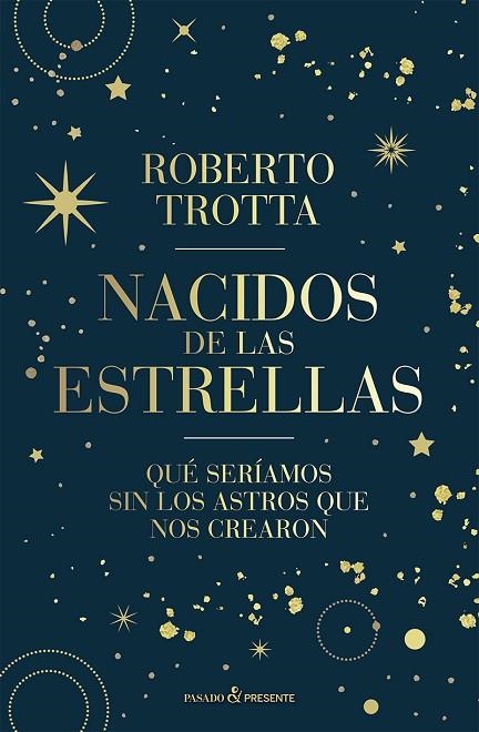 NACIDOS DE LAS ESTRELLAS | 9788412899511 | TROTTA, ROBERTO | Llibreria La Gralla | Llibreria online de Granollers