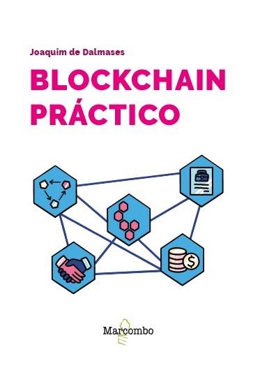 BLOCKCHAIN PRÁCTICO | 9788426739810 | DE DALMASES, JOAQUIM | Llibreria La Gralla | Librería online de Granollers