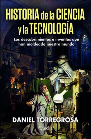 HISTORIA DE LA CIENCIA Y LA TECNOLOGIA | 9791387556204 | TORREGROSA LOPEZ, DANIEL | Llibreria La Gralla | Librería online de Granollers