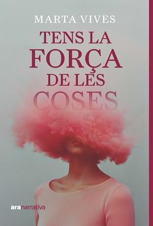 TENS LA FORÇA DE LES COSES | 9788411731294 | VIVES MASDEU, MARTA | Llibreria La Gralla | Llibreria online de Granollers