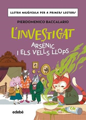 L'INVESTIGAT: ARSÈNIC I ELS VELLS LLOPS | 9788468374178 | BACCALARIO, PIERDOMENICO | Llibreria La Gralla | Llibreria online de Granollers