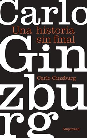 HISTORIA SIN FINAL, UNA | 9788412841978 | GINZBURG, CARLO | Llibreria La Gralla | Librería online de Granollers