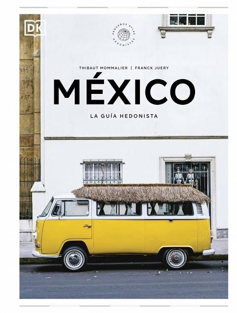 MÉXICO. LA GUÍA HEDONISTA (PEQUEÑOS ATLAS HEDONISTAS) | 9780241732502 | MOMMALIER, THIBAUT ;  JUERY, FRANCK | Llibreria La Gralla | Librería online de Granollers