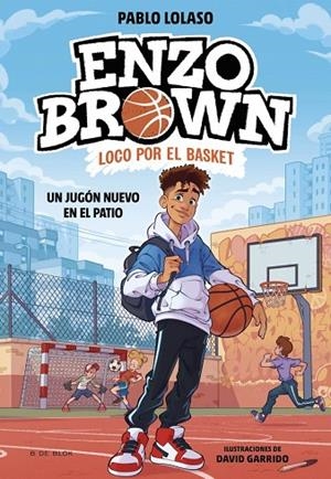 JUGÓN NUEVO EN EL PATIO, UN  ENZO BROWN: LOCO POR EL BASKET 1 - UN | 9788410269033 | LOLASO, PABLO | Llibreria La Gralla | Llibreria online de Granollers