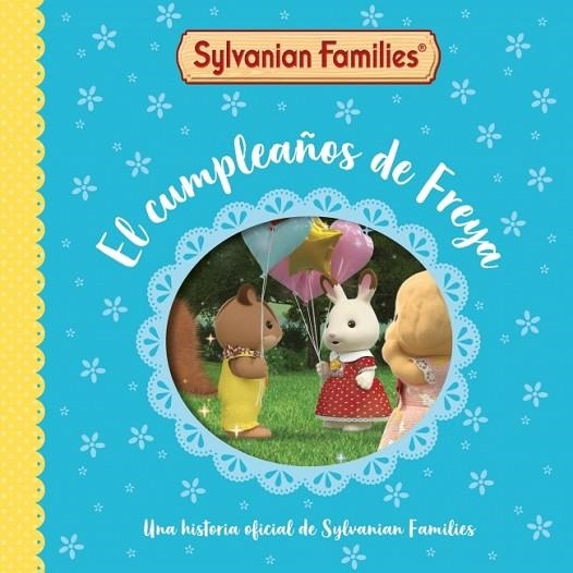 CUMPLEAÑOS DE FREYA, EL  SYLVANIAN FAMILIES. UN CUENTO - EL | 9788448870133 | SYLVANIAN FAMILIES | Llibreria La Gralla | Llibreria online de Granollers