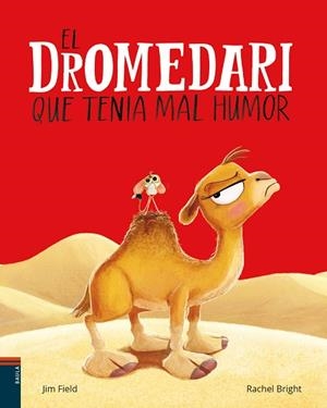 DROMEDARI QUE TENIA MAL HUMOR, EL | 9788447953691 | BRIGHT, RACHEL; FIELD, JIM | Llibreria La Gralla | Librería online de Granollers
