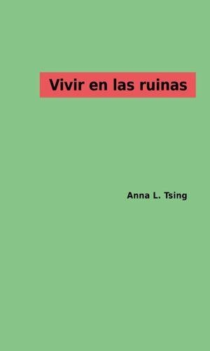 VIVIR EN LAS RUINAS | 9788412369748 | TSING, ANNA | Llibreria La Gralla | Llibreria online de Granollers