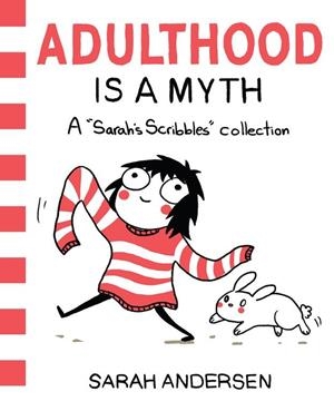 ADULTHOOD IS A MYTH : A SARAH'S SCRIBBLES COLLECTION | 9781449474195 | ANDERSEN, SARAH | Llibreria La Gralla | Librería online de Granollers