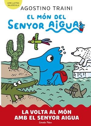 MÓN DEL SENYOR AIGUA 3, EL. LA VOLTA AL MÓN AMB EL SENYOR AIGUA | 9788413899060 | TRAINI, AGOSTINO | Llibreria La Gralla | Llibreria online de Granollers