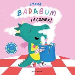 BADABUM. ¡A COMER! LIBRO CON OLORES | 9788408295648 | LYONA | Llibreria La Gralla | Llibreria online de Granollers