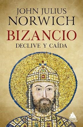 BIZANCIO: DECLIVE Y CAÍDA | 9788417743642 | NORWICH, JOHN JULIUS | Llibreria La Gralla | Librería online de Granollers