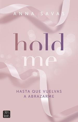 HOLD ME | 9788408299509 | SAVAS, ANNA | Llibreria La Gralla | Librería online de Granollers