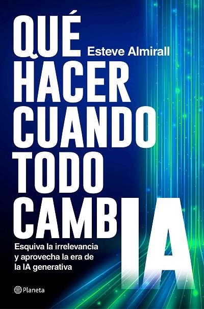 QUÉ HACER CUANDO TODO CAMBIA | 9788408299578 | ALMIRALL, ESTEVE | Llibreria La Gralla | Librería online de Granollers