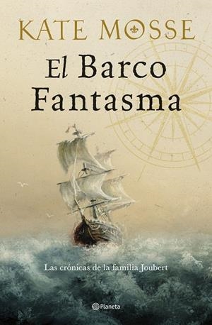 BARCO FANTASMA (LAS CRÓNICAS DE LA FAMILIA JOUBERT 3), EL | 9788408300526 | MOSSE, KATE | Llibreria La Gralla | Librería online de Granollers