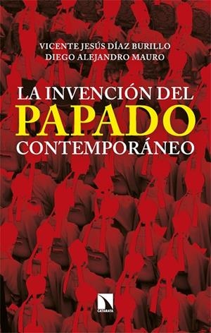 INVENCIÓN DEL PAPADO CONTEMPORÁNEO, LA | 9788413528908 | DÍAZ BURILLO, VICENTE JESÚS;  MAURO, DIEGO ALEJANDRO | Llibreria La Gralla | Llibreria online de Granollers