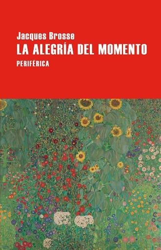 ALEGRÍA DEL MOMENTO, LA | 9788410171435 | BROSSE, JACQUES | Llibreria La Gralla | Librería online de Granollers