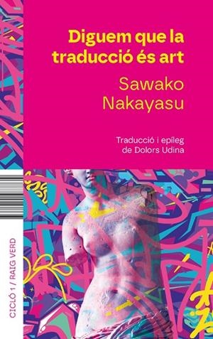 DIGUEM QUE LA TRADUCCIÓ ÉS ART | 9788410487734 | NAKAYASU, SAWAKO | Llibreria La Gralla | Librería online de Granollers