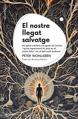 NOSTRE LLEGAT SALVATGE, EL | 9788413564791 | WOHLLEBEN, PETER | Llibreria La Gralla | Librería online de Granollers