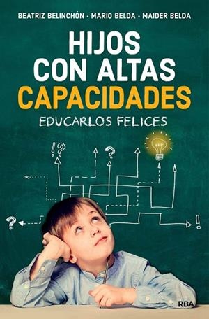 HIJOS CON ALTAS CAPACIDADES | 9788491873921 | BELINCHÓN, BEATRIZ / BELDA, MARIO / BELDA, MAIDER | Llibreria La Gralla | Librería online de Granollers