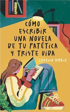 CÓMO ESCRIBIR UNA NOVELA DE TU PATÉTICA Y TRISTE VIDA | 9788411828994 | AMKIE, LORENA | Llibreria La Gralla | Llibreria online de Granollers