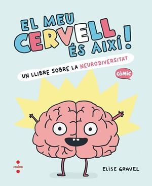 MEU CERVELL ÉS AIXÍ, EL | 9788466157988 | GRAVEL, ELISE | Llibreria La Gralla | Llibreria online de Granollers