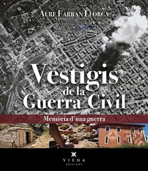 VESTIGIS DE LA GUERRA CIVIL | 9788419474742 | FARRAN LLORCA, AURE | Llibreria La Gralla | Llibreria online de Granollers