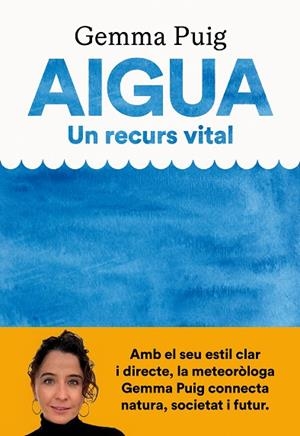 AIGUA, UN RECURS VITAL | 9788411731379 | PUIG FELIU, GEMMA | Llibreria La Gralla | Librería online de Granollers