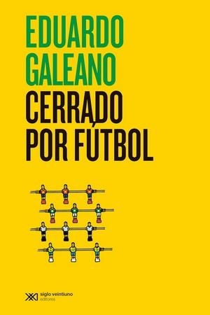 CERRADO POR FÚTBOL | 9788432321443 | GALEANO, EDUARDO | Llibreria La Gralla | Llibreria online de Granollers