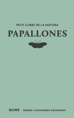 PETIT LLIBRE DE LA NATURA. PAPALLONES | 9788410268722 | SOURAKOV, ANDREI ;  SOURAKOV, ALEXANDRA A. | Llibreria La Gralla | Librería online de Granollers