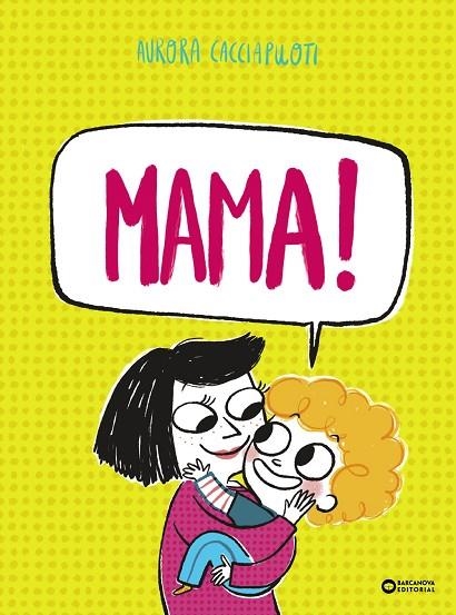 MAMA! | 9788448965426 | CACCIAPUOTI, AURORA | Llibreria La Gralla | Llibreria online de Granollers