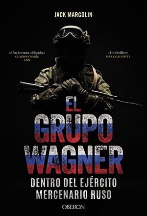 GRUPO WAGNER, EL  DENTRO DEL EJÉRCITO MERCENARIO RUSO | 9788441551350 | MARGOLIN, JACK | Llibreria La Gralla | Llibreria online de Granollers