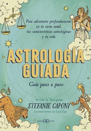 ASTROLOGÍA GUIADA. GUÍA PASO A PASO | 9788419510389 | CAPONI, STEFANIE | Llibreria La Gralla | Llibreria online de Granollers