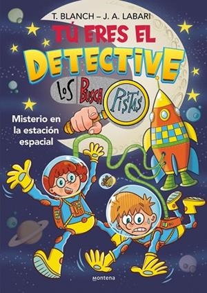 MISTERIO EN LA ESTACIÓN ESPACIAL TÚ ERES EL DETECTIVE CON LOS BUSCAPISTAS 6 - | 9788410050747 | BLANCH, TERESA ;  LABARI, JOSÉ ÁNGEL | Llibreria La Gralla | Llibreria online de Granollers