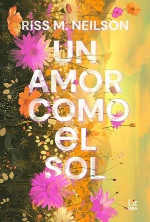 AMOR COMO EL SOL, UN | 9788411329385 | NEILSON, RISS M. | Llibreria La Gralla | Llibreria online de Granollers