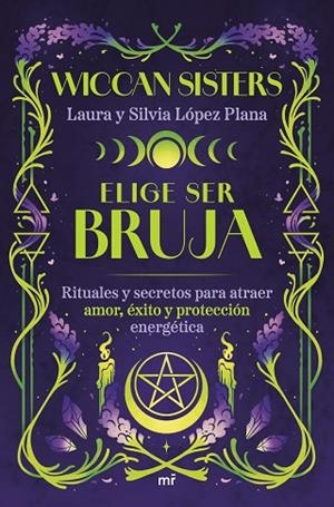ELIGE SER BRUJA | 9788427053502 | LAURA Y SILVIA LÓPEZ PLANA (@WICCANSISTERS) | Llibreria La Gralla | Librería online de Granollers