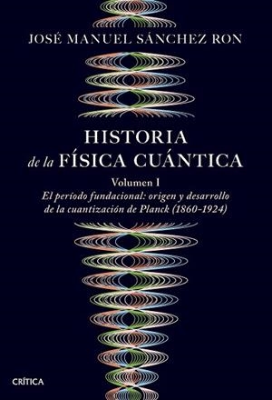 HISTORIA DE LA FÍSICA CUÁNTICA | 9788491997252 | SÁNCHEZ RON, JOSÉ MANUEL | Llibreria La Gralla | Llibreria online de Granollers