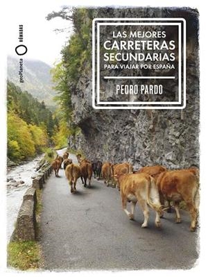LAS MEJORES CARRETERAS SECUNDARIAS PARA VIAJAR POR ESPAÑA | 9788408299370 | PARDO, PEDRO | Llibreria La Gralla | Llibreria online de Granollers
