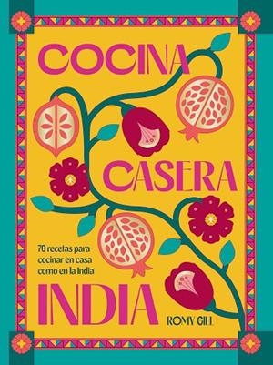 COCINA CASERA INDIA | 9788419043603 | GILL, ROMY | Llibreria La Gralla | Llibreria online de Granollers