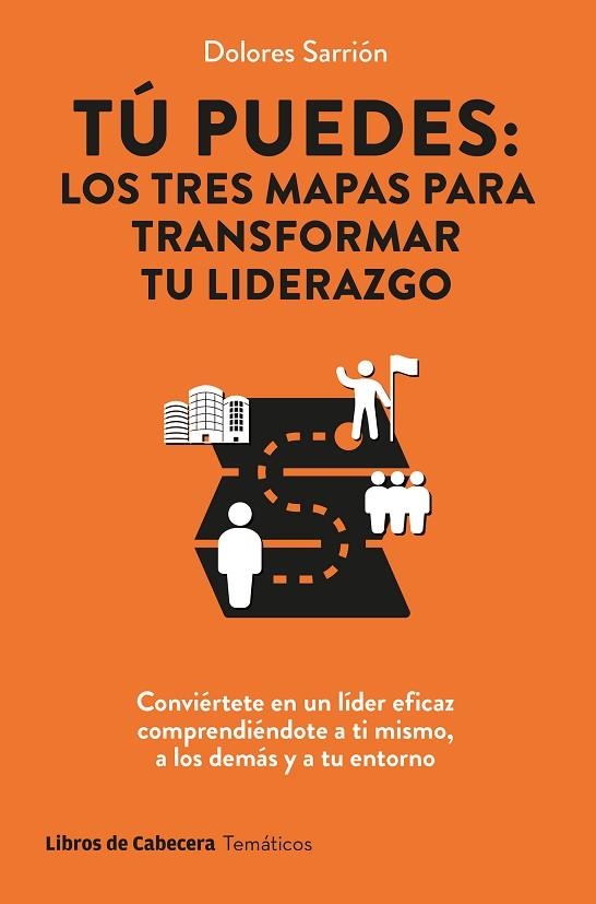 TÚ PUEDES: LOS TRES MAPAS PARA TRANSFORMAR TU LIDERAZGO | 9788412987201 | SARRIÓN, DOLORES | Llibreria La Gralla | Llibreria online de Granollers