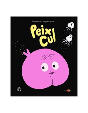 PEIX CUL | 9788412683561 | PINSON, PAULINE / LE HUCHE, MAGALI | Llibreria La Gralla | Librería online de Granollers