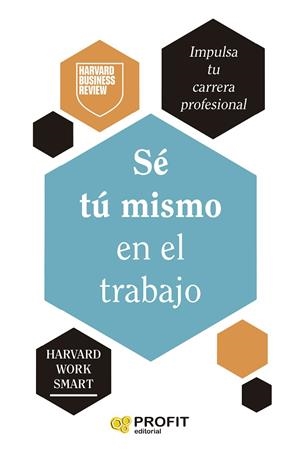SÉ TÚ MISMO EN EL TRABAJO | 9788410235519 | HARVARD BUSINESS REVIEW | Llibreria La Gralla | Llibreria online de Granollers