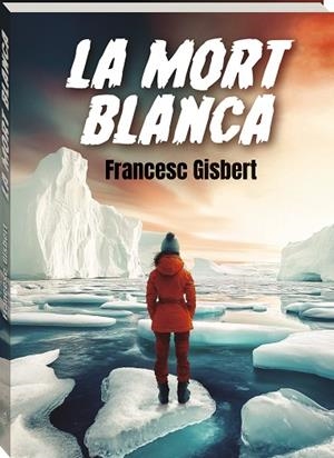 MORT BLANCA, LA | 9788419913708 | GISBERT, FRANCESC | Llibreria La Gralla | Librería online de Granollers