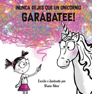 NUNCA DEJES QUE UN UNICORNIO GARABATEE | 9788491457855 | ALBER, DIANE | Llibreria La Gralla | Llibreria online de Granollers