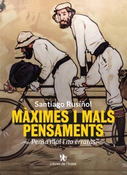 MÀXIMES I MALS PENSAMENTS | 9788412944914 | RUSIÑOL, SANTIAGO | Llibreria La Gralla | Llibreria online de Granollers