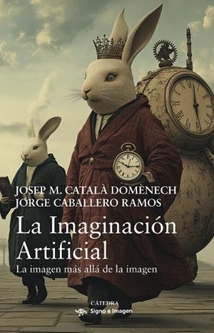 LA IMAGINACIÓN ARTIFICIAL | 9788437648620 | CATALÀ DOMÈNECH, JOSEP M. / CABALLERO RAMOS, JORGE | Llibreria La Gralla | Librería online de Granollers