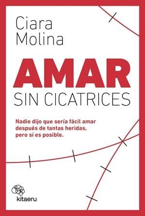 AMAR SIN CICATRICES | 9788410428119 | MOLINA, CIARA | Llibreria La Gralla | Llibreria online de Granollers