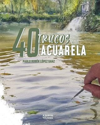 40 TRUCOS CON ACUARELA | 9788491588917 | LÓPEZ SANZ, PABLO RUBÉN | Llibreria La Gralla | Llibreria online de Granollers